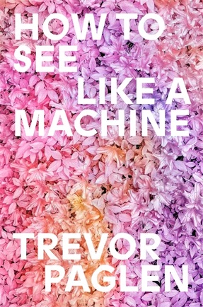 Trevor Paglen / How To See Like A Machine: Images After AI