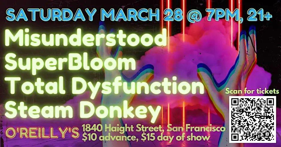 MISUNDERSTOOD | SUPERBLOOM | TOTAL DYSFUNCTION | STEAM DONKEY
